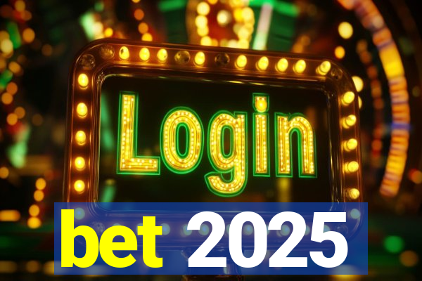 bet 2025